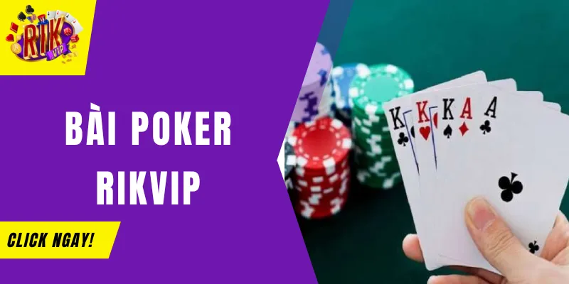 Game bài Poker Rikvip - Game Bài Đổi Thưởng Số 1 Việt Nam