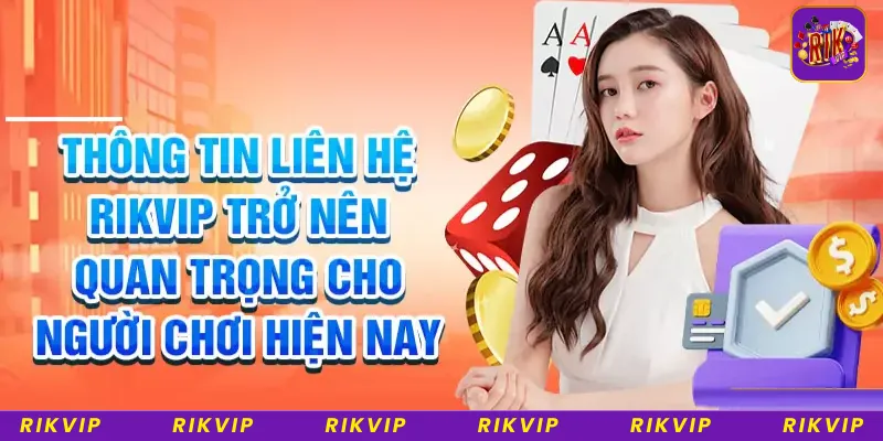 Khi nào cần liên hệ Rikvip