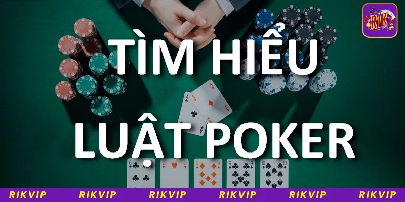 Luật chơi và quá trình chơi Poker Rikvip