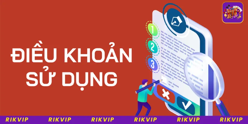 Tầm quan trọng của điều khoản sử dụng Rikvip